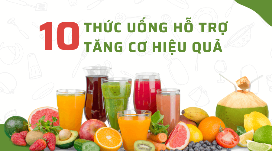 Top 10 thức uống tăng cơ hiệu quả cho bạn