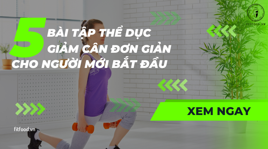 Top 5 bài tập đơn giản hỗ trợ giảm cân cho người mới bắt đầu