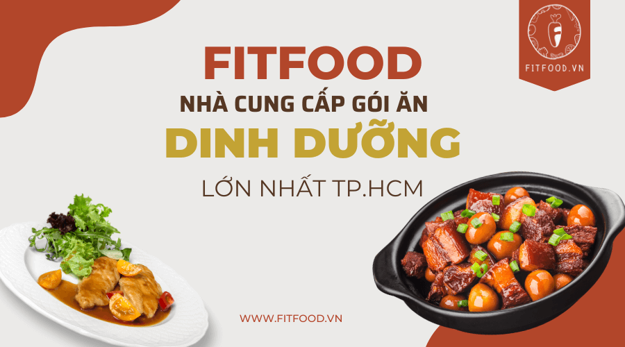 Fitfood - nhà cung cấp gói ăn giảm cân theo tháng, hỗ trợ giao hàng tận nơi