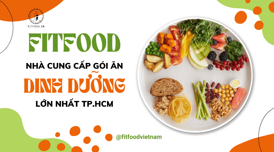 Fitfood - nhà cung cấp gói ăn dinh dưỡng tại Tp.HCM