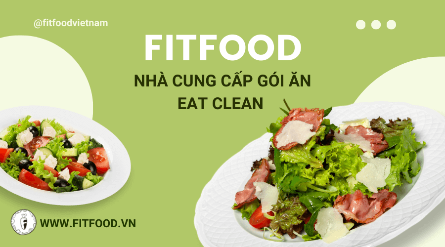 Fitfood - nhà cung cấp các gói ăn eat clean lớn nhất tại Tp.HCM