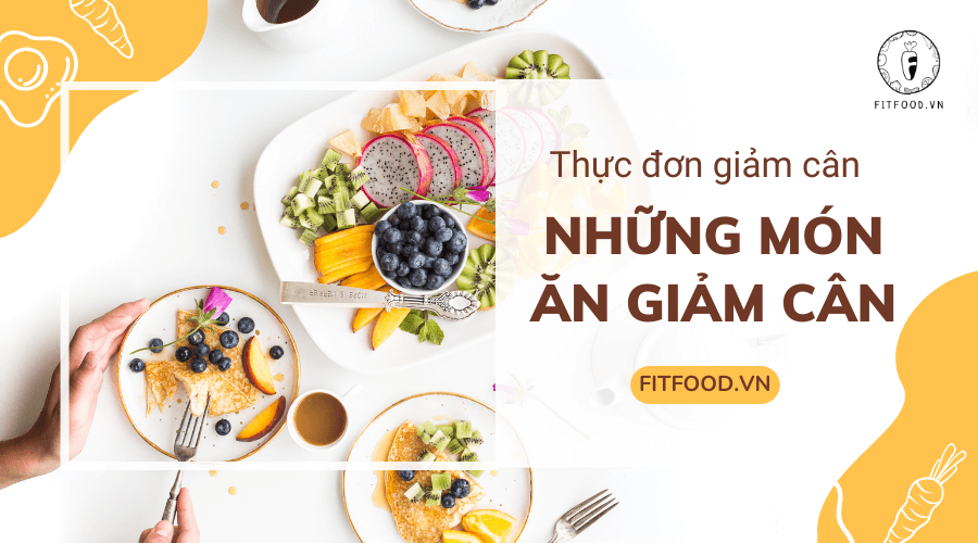 Ăn gì để giảm cân hiệu quả?