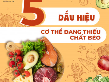 5 DẤU HIỆU CHỨNG TỎ CƠ THẾ ĐANG THIẾU CHẤT BÉO