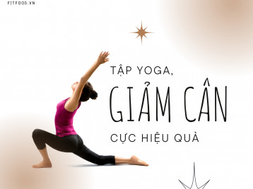 TẬP YOGA GIÚP GIẢM CÂN HIỆU QỦA