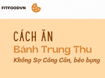 ĂN BÁNH TRUNG THU CÓ TĂNG CÂN KHÔNG? TẠI SAO ĂN BÁNH TRUNG THU LẠI BỊ BÉO BỤNG?