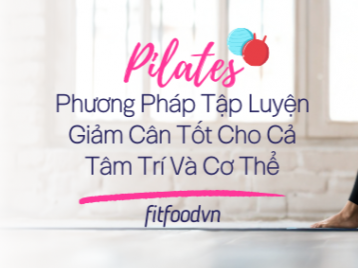PILATES LÀ GÌ? CÁCH TẬP PILATES GIẢM CÂN HIỆU QUẢ NGAY TẠI NHÀ CHO NGƯỜI MỚI