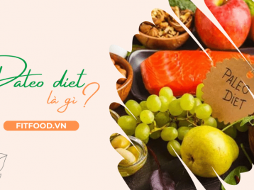 PALEO DIET LÀ GÌ? CHẾ ĐỘ ĂN PALEO DIET GIẢM CÂN CÓ HIỆU QUẢ?