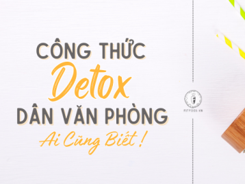 6 CÔNG THỨC DETOX GIẢM CÂN TẠI VĂN PHÒNG AI CŨNG BIẾT!