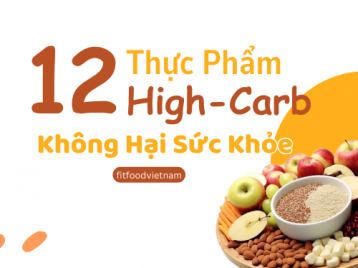 CARBS LÀ GÌ? 12 THỰC PHẨM CHỨA HIGH-CARB NHƯNG TỐT CHO SỨC KHỎE
