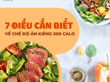 7 ĐIỀU CẦN BIẾT VỀ CHẾ ĐỘ ĂN KIÊNG 500 CALO