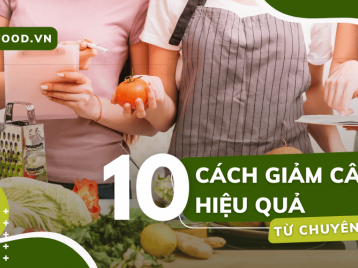 TOP 10 CÁCH GIẢM CÂN HIỆU QUẢ TỪ CHUYÊN GIA SỨC KHỎE