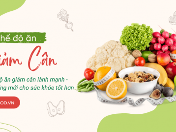 CHẾ ĐỘ ĂN GIẢM CÂN LÀNH MẠNH - LỐI SỐNG MỚI CHO SỨC KHỎE TỐT HƠN