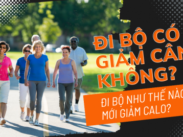 ĐI BỘ CÓ GIẢM CÂN KHÔNG? ĐI BỘ NHƯ THẾ NÀO MỚI GIẢM CALO?