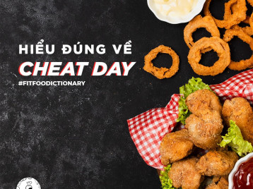 CHEAT DAY LÀ GÌ VÀ CÓ PHÙ HỢP VỚI CHẾ ĐỘ EAT CLEAN KHÔNG?