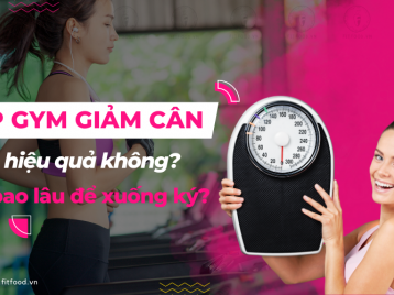 TẬP GYM GIẢM CÂN CÓ HIỆU QUẢ KHÔNG? MẤT BAO LÂU ĐỂ XUỐNG KÝ?