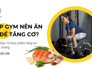 TẬP GYM NÊN ĂN GÌ ĐỂ TĂNG CƠ? MÁCH BẠN 10 THỰC PHẨM TĂNG CƠ NHANH CHÓNG