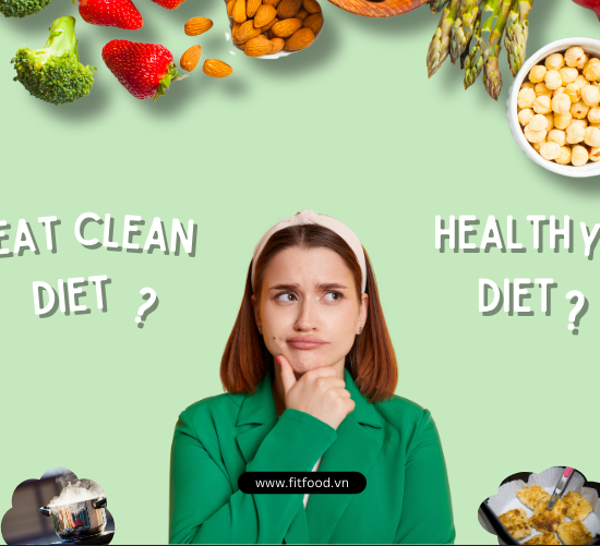 Eat Clean and Healthy là gì? Bí quyết ăn uống lành mạnh và cân đối